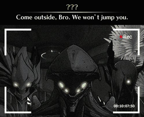 Black And White Photo Of Monsters With Text Come Outside Bro We Won't Jump You GIF