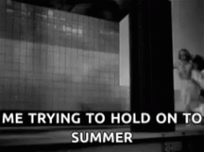 Black And White Photo We Trying To Hold On To Summer GIF