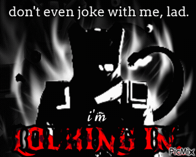 Black And White Poster Don't Even Joke With Me Lad I'm Rocking In GIF