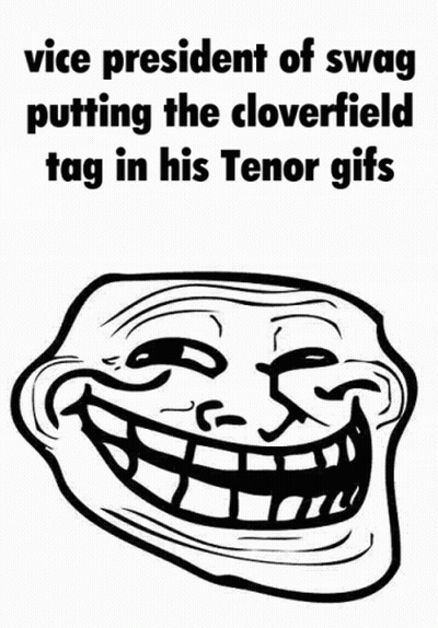 Black And White Troll Face Vice President Of Swag Cloverfield Tag Tenor GIFs GIF