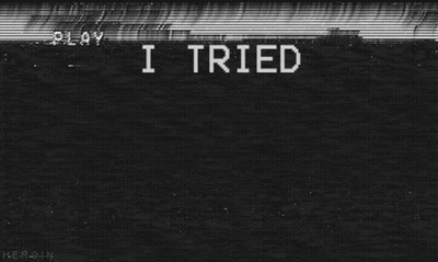 Black And White TV Screen Saying I Tried I Tried GIF