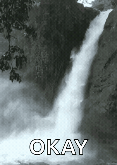 Black and White Waterfall Saying Okay