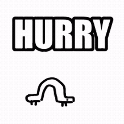 Black And White Worm Saying Hurry GIF