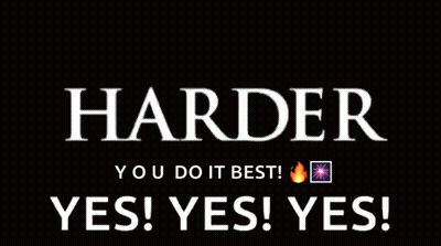 Black Background Saying Harder Yes Yes Yes