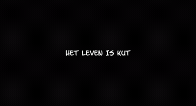 Black Background White Text Het Leven Is Kut GIF
