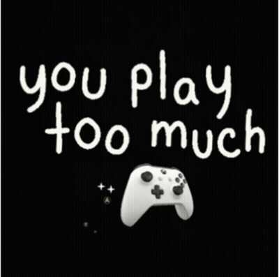 Black Background You Play Too Much GIF