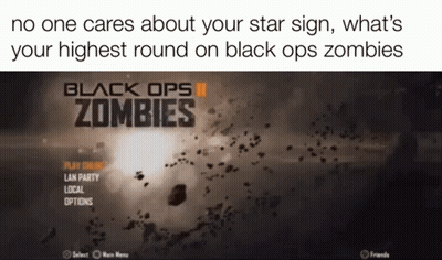 Black Ops Zombies No One Cares About Your Star Sign GIF