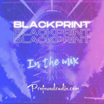 Blackprint Blackprint Blackprint In The Mix Profoundradio.com Poster GIF