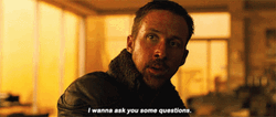 Blade Runner 2049 I Wanna Ask You Questions GIF
