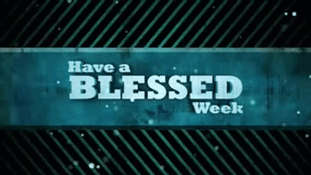 Blessed Day Have A Blessed Week GIF