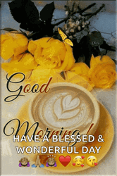 Blessed Day Latte And Yellow Roses GIF