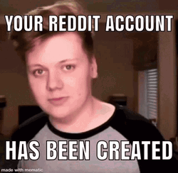 Bloating Face Your Reddit Account Has Been Created Meme GIF