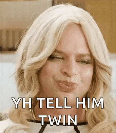 Blonde Woman Making Funny Face Saying Yh Tell Him Twin GIF