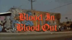 Blood In Blood Out Typography GIF