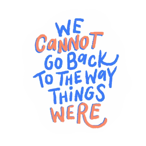 Blue And Orange Poster We Cannot Go Back To The Way Things Were Sticker