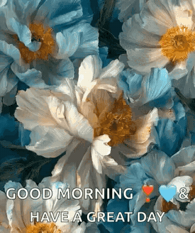 Blue And White Flowers Saying Good Morning Have A Great Day GIF