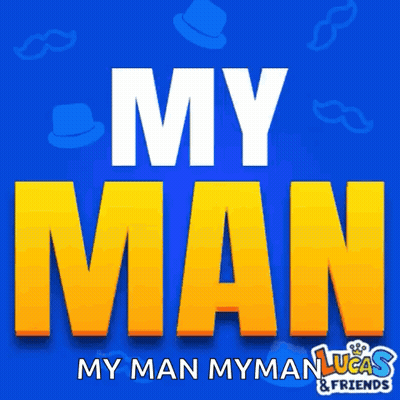 Blue And Yellow Sign Saying My Man My Man Lucas And Friends GIF
