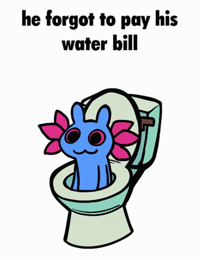 Blue Axolotl In Toilet Forgot To Pay Water Bill GIF
