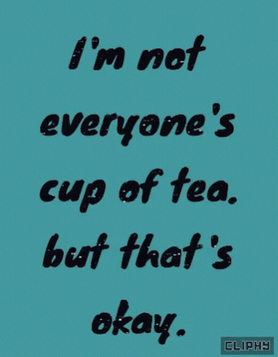 Blue Background I'm Not Everyone's Cup Of Tea GIF