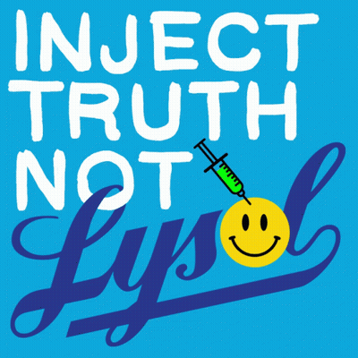 Blue Background With Inject Truth Not Lysol GIF
