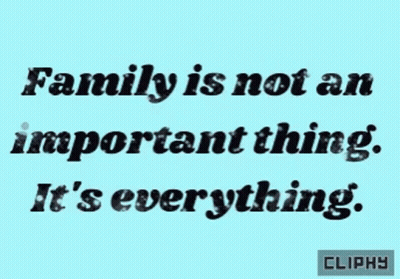 Blue Background With Quote Family Is Not An Important Thing It's Everything GIF