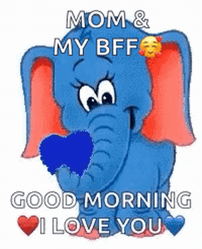 Blue Elephant Holding Heart Saying Mom My BFF Good Morning I Love You GIF