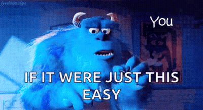 Blue Monster From Monsters Inc Saying If It Were Just This Easy GIF