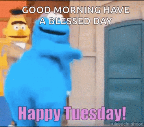 Blue Monster From Sesame Street Saying Good Morning Have A Blessed Day Happy Tuesday GIF
