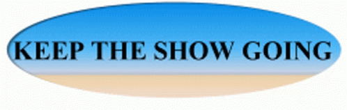 Blue Oval With Keep The Show Going GIF