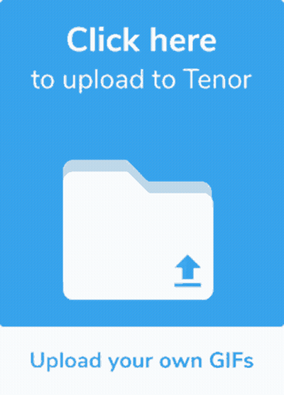 Blue Sign Saying Click Here To Upload To Tenor GIF