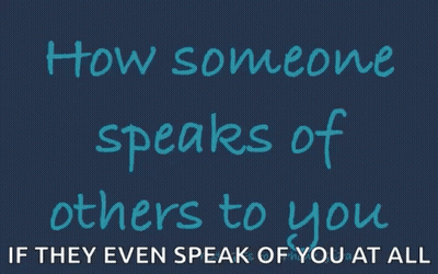 Blue Sign Saying Is How Someone Will Speak Of You To Others GIF