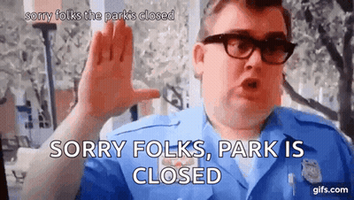 Blue Uniform Man Sorry Folks Park Closed GIF