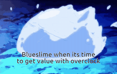 Blueslime When Its Time To Get Value Overclock GIF