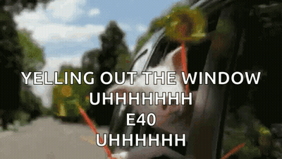 Blurred Car Yelling Out Window Uhhhhhhh E40 GIF