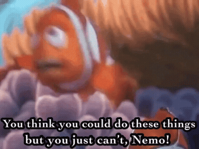 Blurred Clown Fish Saying You Think You Could Do These Things But You Just Can't Nemo GIF