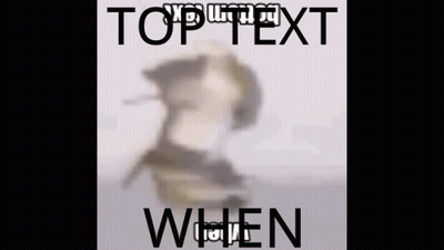 Blurred Image Of Person Saying Top Text When GIF