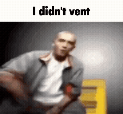 Blurry Man I Didn't Vent GIF