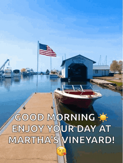 Boat Docked With Good Morning Enjoy Your Day At Martha's Vineyard GIF