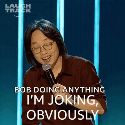 Bob Doing Anything I 'M Joking Obviously On A Laugh Track Ad GIF