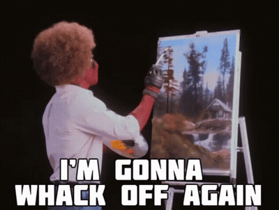 Bob Ross Painting Saying I'm Gonna Whack Off Again GIF