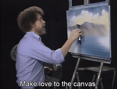Bob Ross Says Make Love To The Canvas GIF