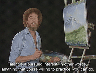 Bob Ross Says Talent Is A Pursued Interest Anything You Practice You Can Do GIF