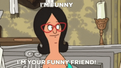 Bob's Burgers Character I'm Funny And I'm Your Funny Friend GIF
