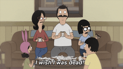 Bob's Burgers Family Says I Wish I Was Dead GIF