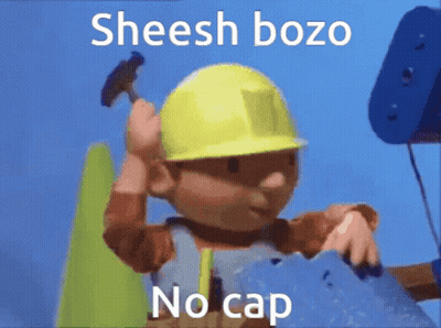 Bob The Builder Holding Hammer Says Sheesh Bozo No Cap GIF