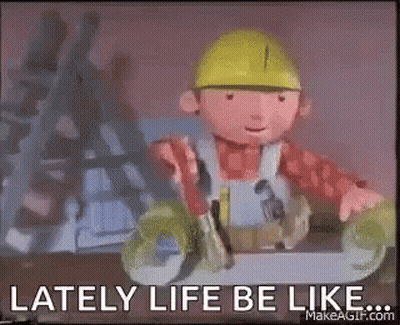 Bob The Builder Is Wearing A Hard Hat And Overalls And Holding A Hammer And Says `` Lately Life Be Like '' . GIF