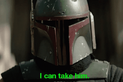 Boba Fett Says I Can Take Him In Green Text GIF