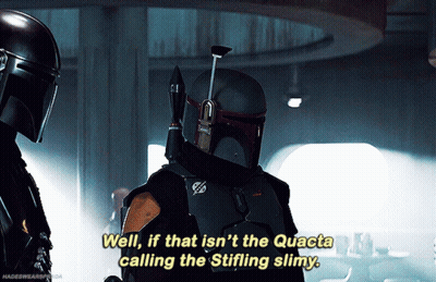 Boba Fett Says Well If That Isn 'T The Quacia Calling The Stiffling Slimy GIF
