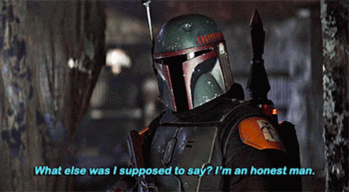 Boba Fett Star Wars What Else Honest Man GIF