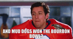 Bobby Boucher Manifesting Mud Dogs Will Win GIF